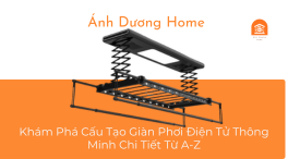 Khám Phá Cấu Tạo Giàn Phơi Điện Tử Thông Minh Chi Tiết Từ A-Z